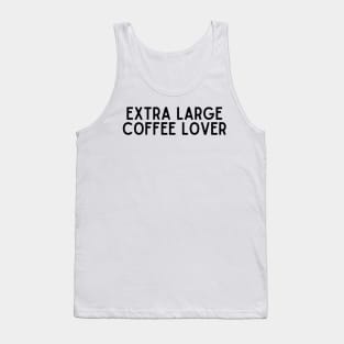 Extra Large Coffee Lover - Coffee Quotes Tank Top